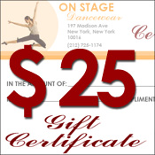 Gift Certificate $25 Style #: GT25. It's the gift every dance lover will love. Give an "On Stage Dancewear" Gift Certificate and let the dancers in your life pick out exactly the costume or dance shoes they want. Our Gift Certificates can be used toward any future purchases online and at "On Stage Dancewear" stores. And, On Stage Dancewear Gift Certificates do not have an expiration date.